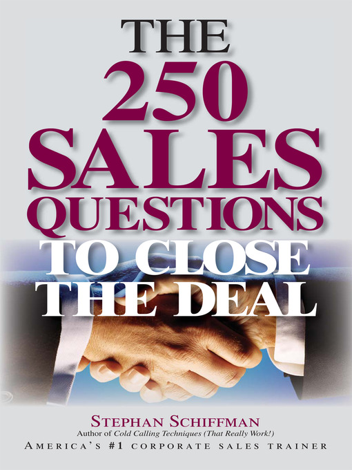 Title details for The 250 Sales Questions To Close The Deal by Stephan Schiffman - Available